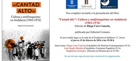 La fundación Caballero Bonald acoge la presentación del libro "Cantad alto": Cultura y antifranquismo en Andalucía (1965-1976)